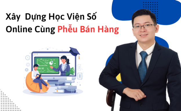 Xây Dựng Học Viện Số Online Cùng Phễu Bán Hàng